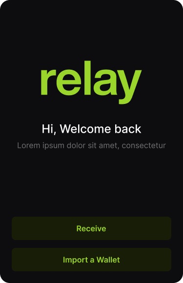 Relay welcome screen with the green relay wordmark, 'Hi, Welcome back' and two buttons, Receive and Import a Wallet